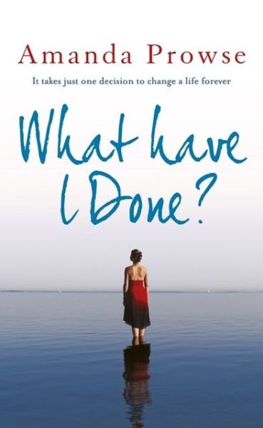 Cover for Amanda Prowse · What Have I Done? - No Greater Love (Paperback Book) (2013)