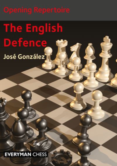 Opening Repertoire: The English Defence - Jose Gonzalez - Livres - Everyman Chess - 9781781947043 - 17 avril 2023