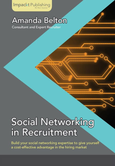 Social Networking in Recruitment - Amanda Belton - Książki - Impackt Publishing - 9781783000043 - 27 lutego 2014