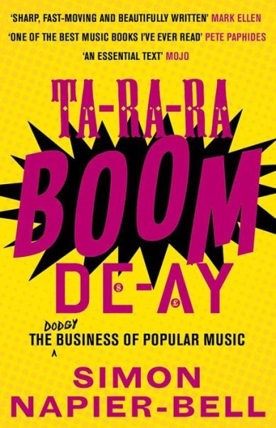 Ta-Ra-Ra-Boom-De-Ay: The dodgy business of popular music - Simon Napier-Bell - Books - Unbound - 9781783521043 - May 21, 2015