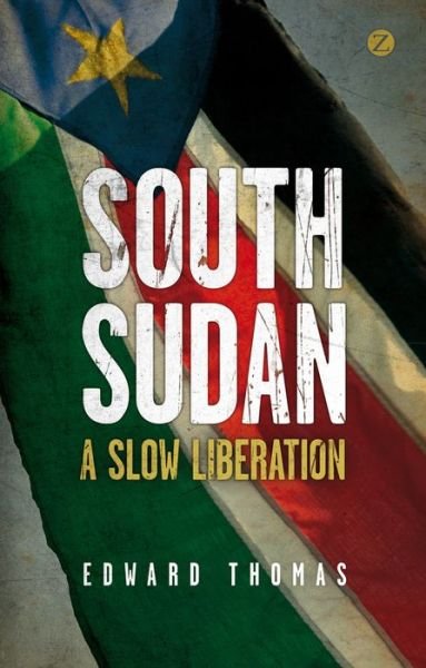 Cover for Edward Thomas · South Sudan: A Slow Liberation (Pocketbok) (2015)