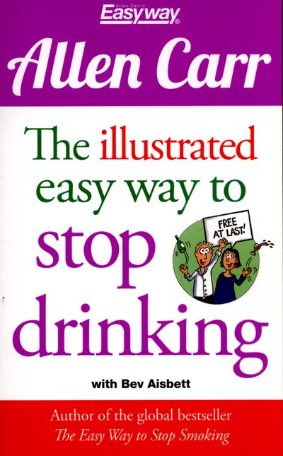 Cover for Allen Carr · The Illustrated Easy Way to Stop Drinking: Free At Last! - Allen Carr's Easyway (Paperback Bog) (2015)
