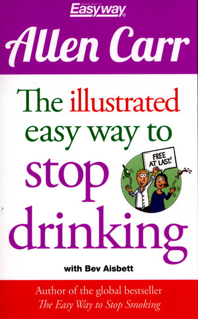 The Illustrated Easy Way to Stop Drinking: Free At Last! - Allen Carr's Easyway - Allen Carr - Książki - Arcturus Publishing Ltd - 9781784045043 - 15 marca 2015