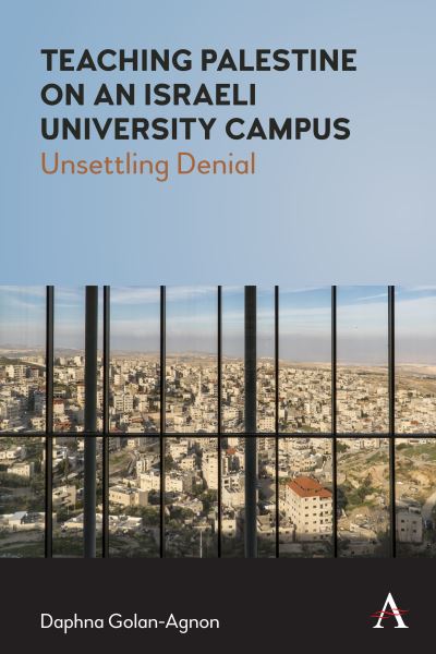 Cover for Daphna Golan-Agnon · Teaching Palestine on an Israeli University Campus: Unsettling Denial (Paperback Book) (2020)