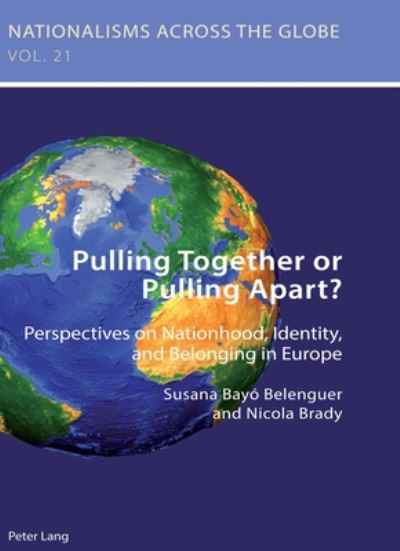 Pulling Together or Pulling Apart?: Perspectives on Nationhood, Identity, and Belonging in Europe - Nationalisms Across the Globe - - Books - Peter Lang Ltd - 9781787073043 - January 22, 2020