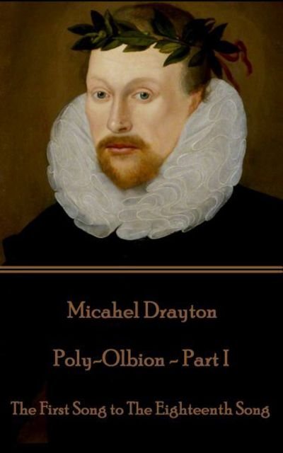 Cover for Michael Drayton · Michael Drayton - Poly-Olbion - Part I (Paperback Book) (2017)