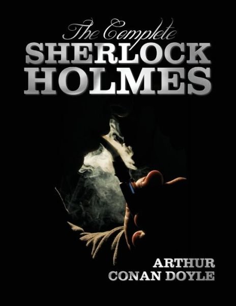 Cover for Arthur Conan Doyle · The Complete Sherlock Holmes - Unabridged and Illustrated - A Study in Scarlet, the Sign of the Four, the Hound of the Baskervilles, the Valley of Fea (Paperback Bog) (2021)