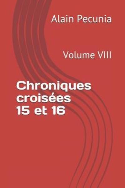 Cover for Alain Pecunia · Chroniques Crois es 15 Et 16 (Taschenbuch) (2019)