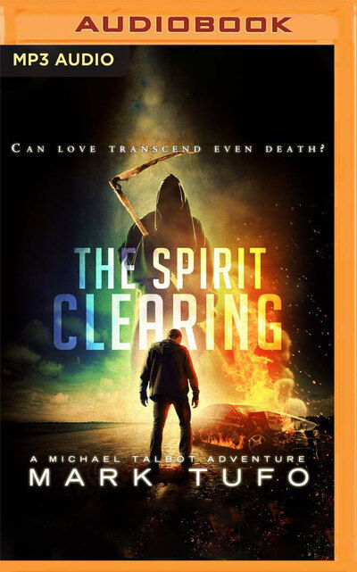 The Spirit Clearing - Mark Tufo - Music - Audible Studios on Brilliance Audio - 9781799755043 - November 12, 2019