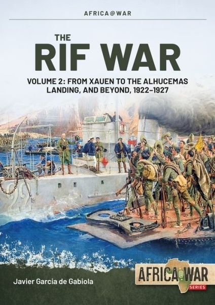 Cover for Javier Garcia de Gabiola · The Rif War Volume 2: From Xauen to the Alhucemas Landing, and Beyond, 1922-1927 - Africa@War (Paperback Book) (2023)