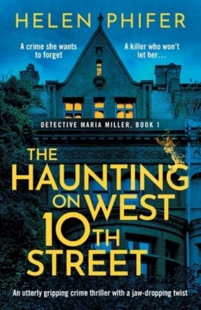 Cover for Helen Phifer · The Haunting on West 10th Street: A totally gripping supernatural crime thriller - Detective Maria Miller (Paperback Book) (2023)