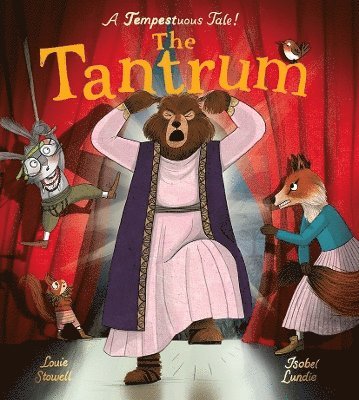 Cover for Louie Stowell · The Tantrum: A book about meltdowns and bawling bards! - Shakesbearean Tales (Taschenbuch) (2025)