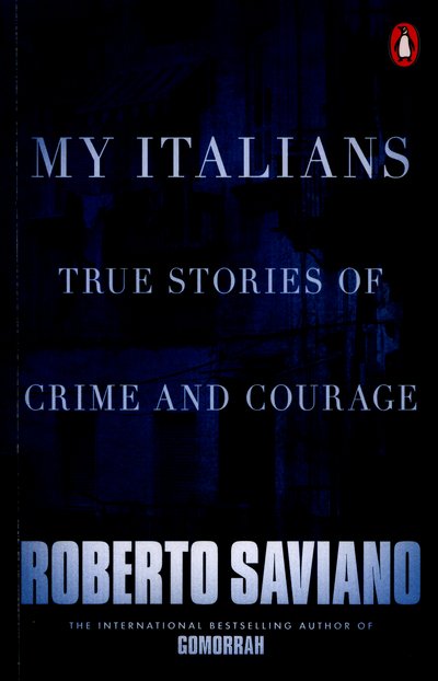 Cover for Roberto Saviano · My Italians: True Stories of Crime and Courage (Taschenbuch) (2016)