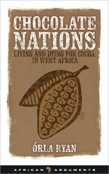 Cover for Orla Ryan · Chocolate Nations: Living and Dying for Cocoa in West Africa - African Arguments (Hardcover Book) (2011)