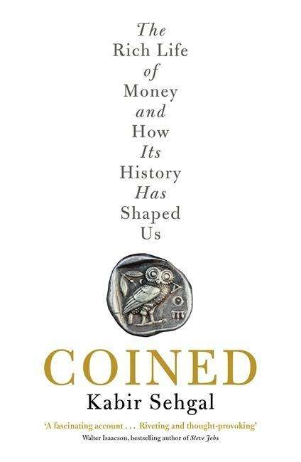 Cover for Kabir Sehgal · Coined: The Rich Life of Money and How Its History Has Shaped Us (Paperback Book) (2016)