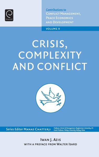 Cover for Iwan J. Azis · Crisis, Complexity and Conflict - Contributions to Conflict Management, Peace Economics and Development (Hardcover Book) (2009)