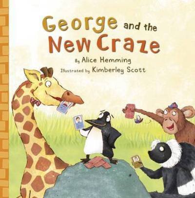 Cover for Alice Hemming · George and the New Craze - George the Giraffe and Friends (Paperback Bog) (2016)