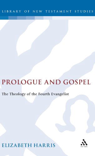 Cover for Elizabeth Harris · Prologue and Gospel: The Theology of the Fourth Evangelist - The Library of New Testament Studies (Hardcover Book) (1994)