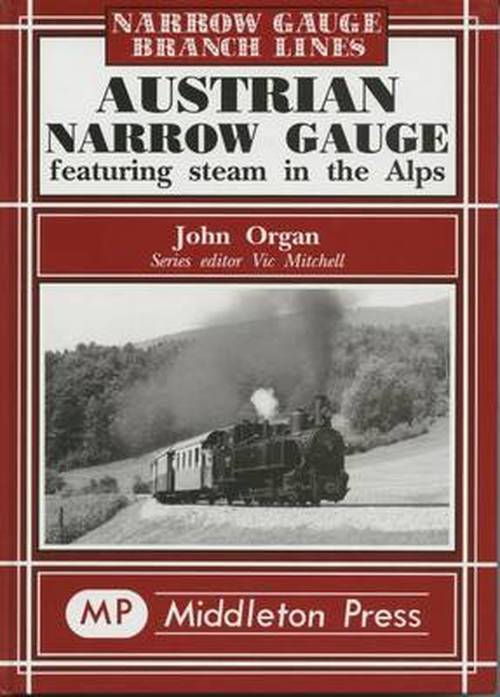 Cover for John Organ · Austrian Narrow Gauge: Featuring Steam in the Alps - Narrow Gauge (Hardcover Book) [New edition] (2003)