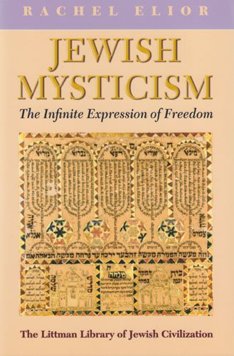Cover for Rachel Elior · Jewish Mysticism: the Infinite Expression of Freedom (Littman Library of Jewish Civilization) (Paperback Bog) [New edition] (2009)