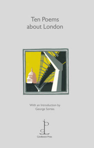 Ten Poems about London - George Szirtes - Books - Candlestick Press - 9781907598043 - February 14, 2011