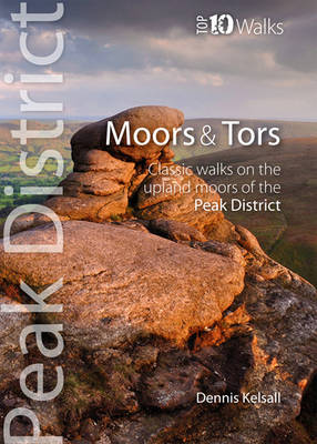 Cover for Dennis Kelsall · Moors &amp; Tors: Classic Walks on the Upland Moors of the Peak District - Peak District Top 10 Walks (Paperback Book) (2013)