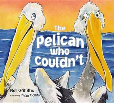 The Pelican Who Couldn't - Neil Griffiths - Books - Red Robin Books - 9781908702043 - August 30, 2012