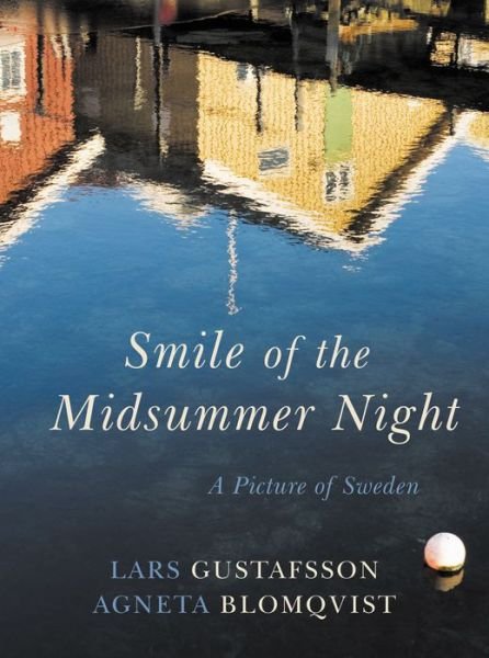 Cover for Lars Gustafsson · Smile of the Midsummer Night: A Picture of Sweden - Armchair Traveller (Innbunden bok) (2015)