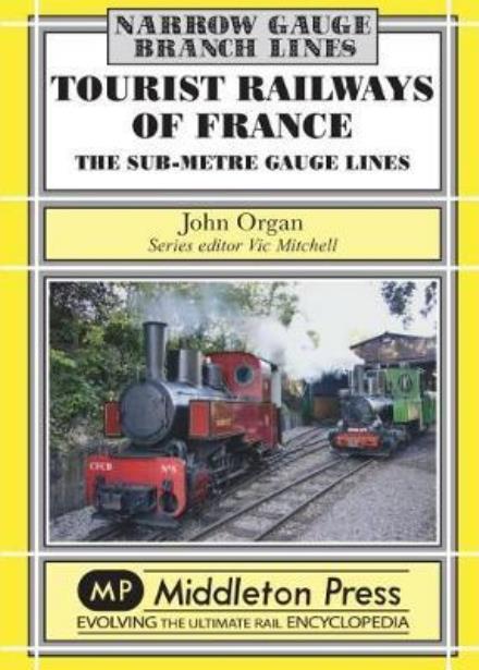 Cover for John Organ · Tourist Railways of France: The Sub-Metre Gauge Lines - Narrow Gauge - Overseas (Hardcover Book) (2017)