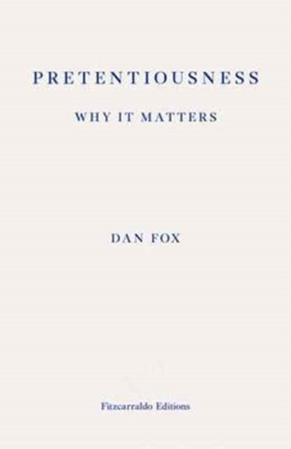 Cover for Dan Fox · Pretentiousness: Why it Matters (Taschenbuch) (2016)