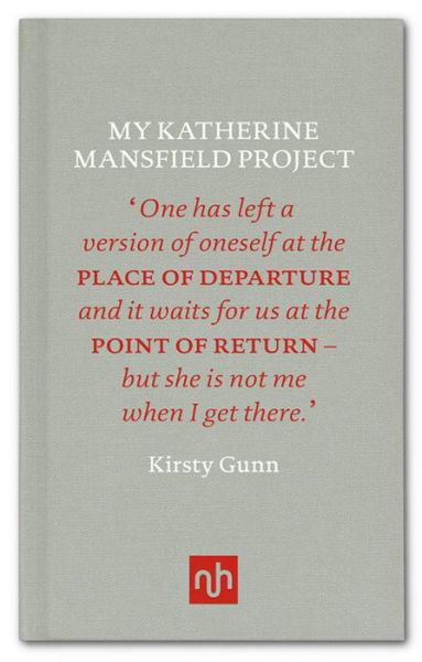 My Katherine Mansfield Project - Kirsty Gunn - Books - Notting Hill Editions - 9781910749043 - August 20, 2015