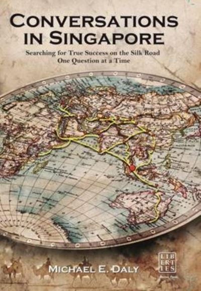 Cover for Michael Daly · Conversations in Singapore: Searching for True Success on the Silk Road One Question at a Time (Paperback Book) (2019)