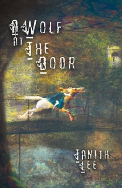 Cover for Tanith Lee · A Wolf at the Door: and Other Rare Tales (Pocketbok) (2019)