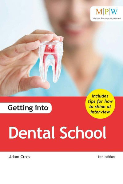 Getting into Dental School - Adam Cross - Kirjat - Crimson Publishing - 9781912943043 - maanantai 25. helmikuuta 2019