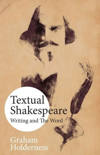 Cover for Graham Holderness · Textual Shakespeare: Writing and the Word (Paperback Book) [2nd edition] (2020)