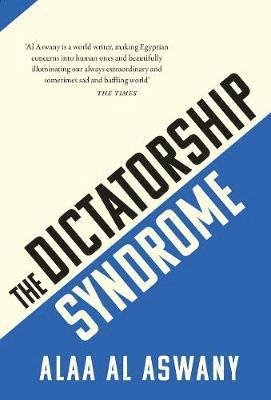 Cover for Alaa Al Aswany · The Dictatorship Syndrome (Paperback Book) (2021)