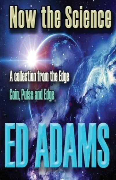 Cover for Ed Adams · Now the Science (Paperback Bog) (2020)