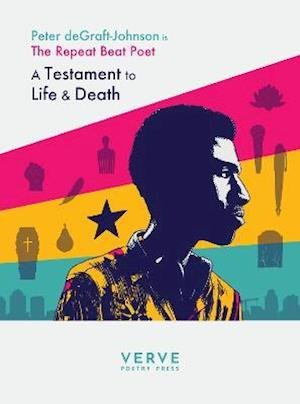 Cover for Peter Degraft-Johnson · Testaments to Life &amp; Death: The Repeat Beat Poet (Paperback Book) (2022)