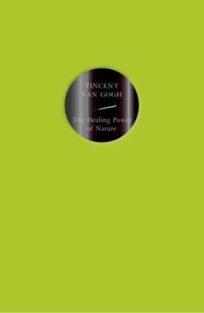 The Healing Power of Nature: Vincent van Gogh - Vincent Van Gogh - Bücher - September Publishing - 9781914613043 - 28. April 2022