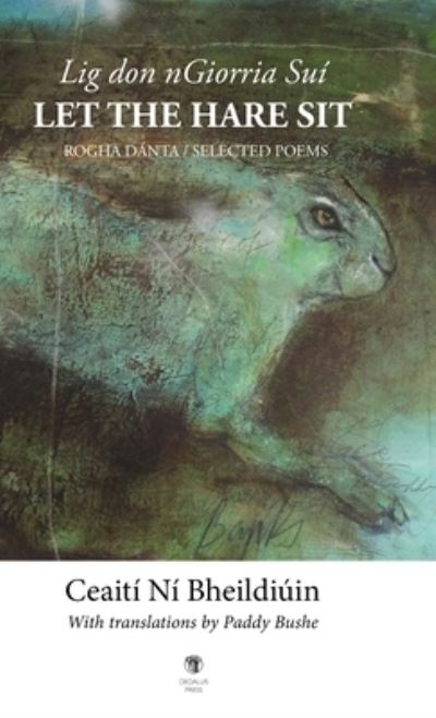 Let the Hare Sit / Lig don nGiorria Sui - Ceaiti Ni Bheildiuin - Bøker - Dedalus Press - 9781915629043 - 10. oktober 2022