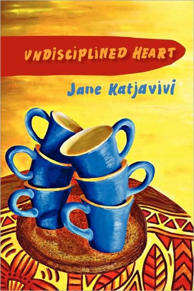 Cover for Jane Katjavivi · Undisciplined Heart (Paperback Book) (2010)