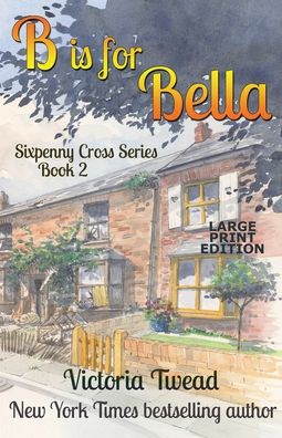 Cover for Victoria Twead · B is for Bella - LARGE PRINT : A Sixpenny Cross Story (Paperback Book) (2020)