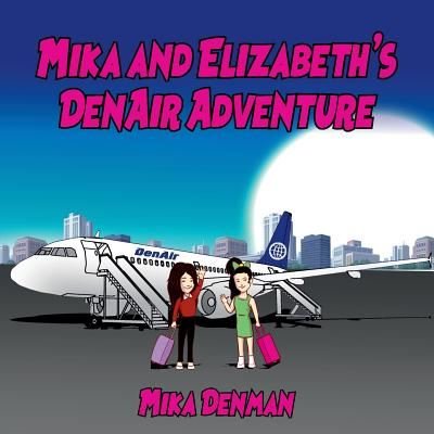 Cover for Mika Denman · Mika and Elizabeth's DenAir Adventure (Paperback Bog) (2018)