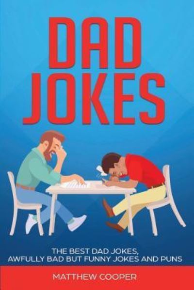 Dad Jokes - Matthew Cooper - Books - Jacob Way - 9781925967043 - June 9, 2019