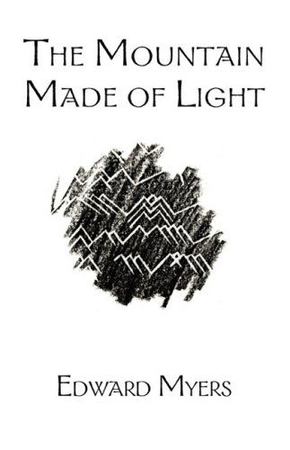 Cover for Edward Myers · The Mountain Made of Light (Paperback Book) (2009)