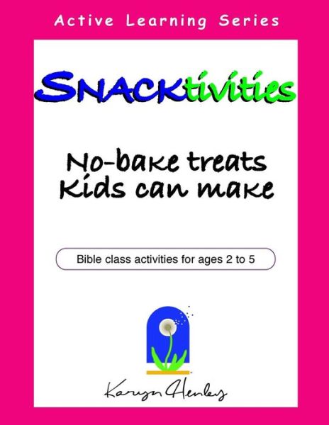 Snacktivities, No-Bake Treats Kids Can Make - Karyn Henley - Books - Child Sensitive Communication, LLC - 9781933803043 - September 17, 2004