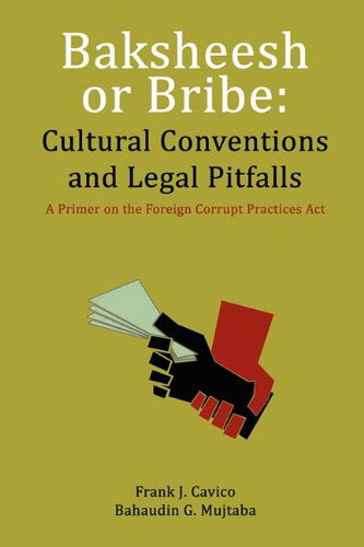 Cover for Bahaudin G. Mujtaba · Baksheesh or Bribe: Cultural Conventions and Legal Pitfalls (Paperback Book) (2010)