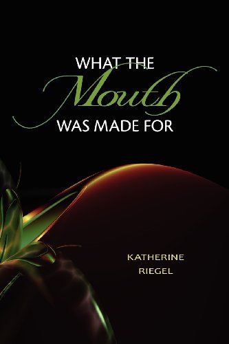 Cover for Katherine Riegel · What the Mouth Was Made for (Paperback Book) (2013)