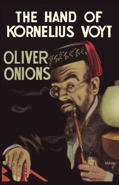 The Hand of Kornelius Voyt - Oliver Onions - Bücher - Valancourt Books - 9781939140043 - 12. März 2013