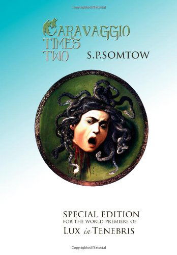 Cover for S.p. Somtow · Caravaggio Times Two: Meditations on Light and Dark, Artifice and Truth (Paperback Book) [First edition] (2013)